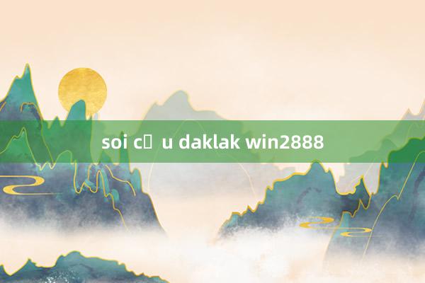 soi cầu daklak win2888