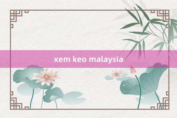 xem keo malaysia