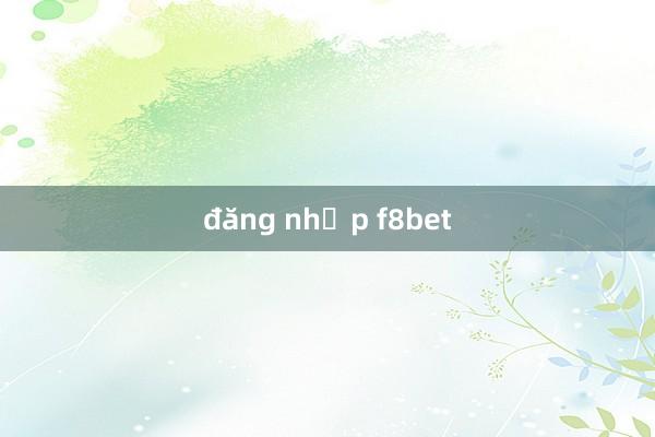 đăng nhập f8bet