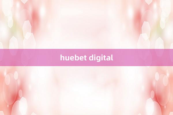 huebet digital