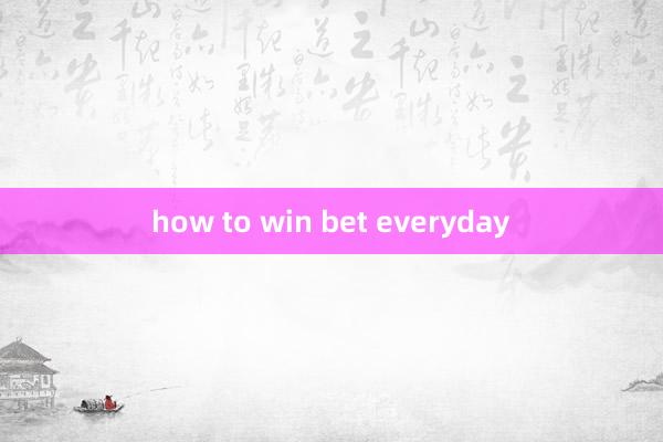 how to win bet everyday