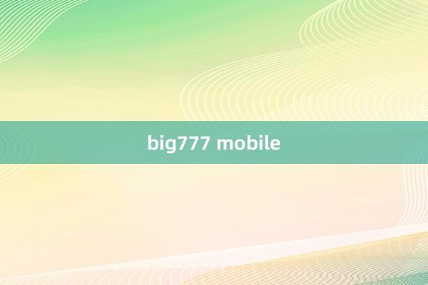 big777 mobile