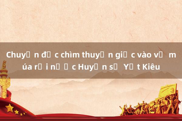 Chuyện đục chìm thuyền giặc vào vở múa rối nước Huyền sử Yết Kiêu