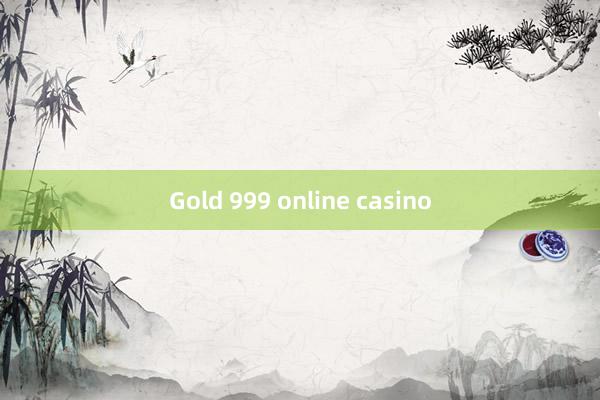 Gold 999 online casino