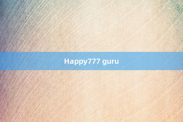 Happy777 guru