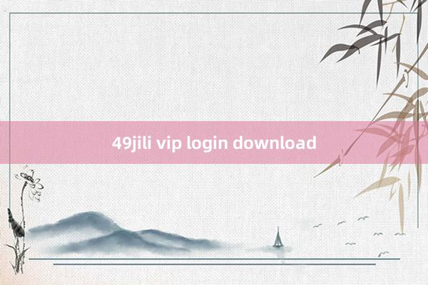49jili vip login download